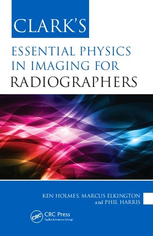Clark essential physics in imaging for radiographers