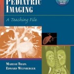 Pediatric Imaging: A Teaching File (LWW Teaching File Series)
