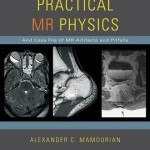 Practical MR Physics, And Case File of Mr Artifacts and Pitfalls