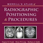 Merrill’s Atlas of Radiographic Positioning and Procedures, 12th Edition 3-Volume Set