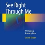 See Right Through Me: An Imaging Anatomy Atlas, 2nd Edition