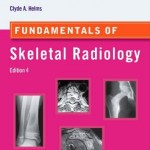 Fundamentals of Skeletal Radiology, 4th Edition Expert Consult: Online and Print