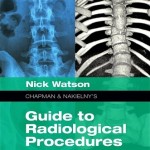 Chapman & Nakielny’s Guide to Radiological Procedures, 6th Edition