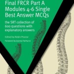 Final FRCR Part A Modules 4-6 Single Best Answer MCQS: The SRT Collection of 600 Questions with Explanatory Answers (Masterpass)