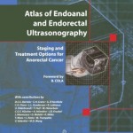 Atlas of Endoanal and Endorectal Ultrasonography: Staging and Treatment Options for Anorectal Cancer