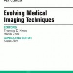 Evolving Medical Imaging Techniques, An Issue of PET Clinics