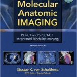 Molecular Anatomic Imaging: PET-CT and SPECT-CT Integrated Modality Imaging Edition 2