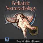 Diagnostic Imaging: Pediatric Neuroradiology, 2nd Edition PDF