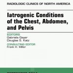 Iatrogenic Conditions of the Chest, Abdomen, and Pelvis, an Issue of Radiologic Clinics of North America