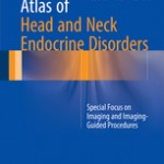 Atlas of Head and Neck Endocrine Disorders                            :Special Focus on Imaging and Imaging-Guided Procedures