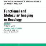 Functional and Molecular Imaging in Oncology, An Issue of Magnetic Resonance Imaging Clinics of North America