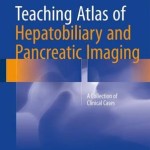 Teaching Atlas of Hepatobiliary and Pancreatic Imaging 2016: A Collection of Clinical Cases