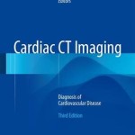 Cardiac Ct Imaging 2016 : Diagnosis of Cardiovascular Disease, 3rd Edition
