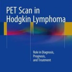 Pet Scan in Hodgkin Lymphoma 2016 : Role in Diagnosis, Prognosis, and Treatment