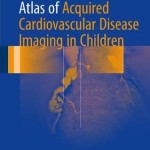 Atlas of Acquired Cardiovascular Disease Imaging in Children 2017
