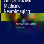 Clinical Nuclear Medicine Neuroimaging : An Instructional Casebook