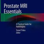 Prostate MRI Essentials : A Practical Guide for Radiologists