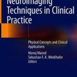 Neuroimaging Techniques in Clinical Practice : Physical Concepts and Clinical Applications